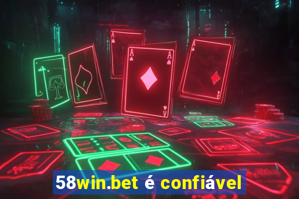 58win.bet é confiável